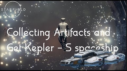 Starfield - Full gameplay - Part 9 - Collecting Artifacts and get B class  Keplar - S spaceship