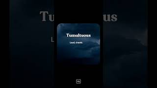 Tumultuous