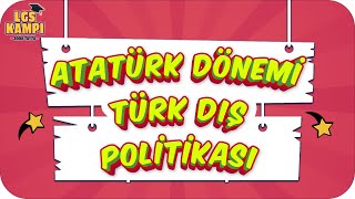 Atatürk Dönemi Türk Dış Politikası | LGS İnkılap #2022