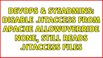 DevOps & SysAdmins: Disable .htaccess from apache allowoverride none, still reads .htaccess files