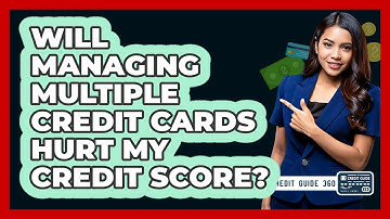 Will Managing Multiple Credit Cards Hurt My Credit Score? - CreditGuide360.com