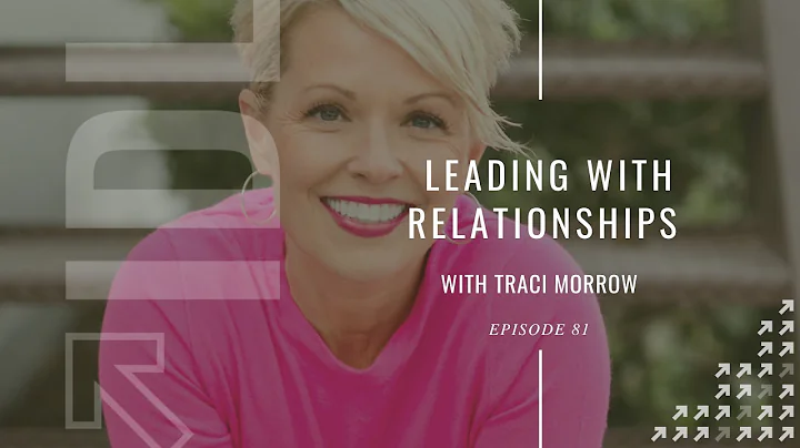 Leading with Relationships with Traci Morrow