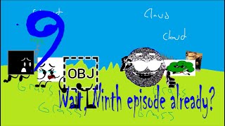 Object Show BRUH Episode 9 Wait, ninth episode already (don't vote)