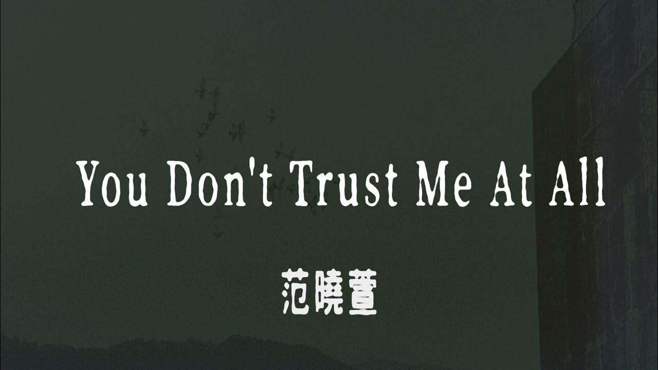You Don t Trust Me At All Lyrics YouTube you-don-t-trust-me-at-all-lyrics-youtube