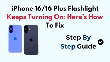 iPhone 16/16 Plus Flashlight Keeps Turning On: Here’s How To Fix