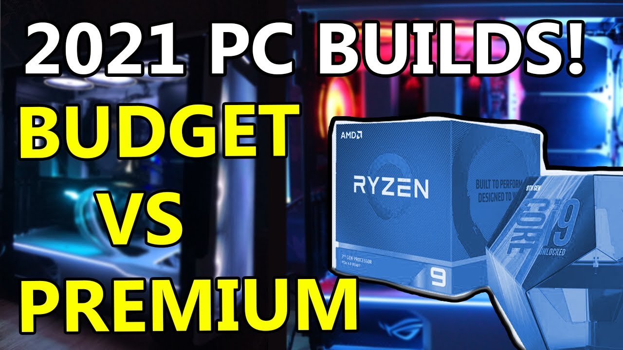The Best Budget PC Build in 2021 + Mid to High End System Choices