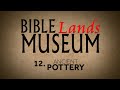 12. Ancient Pottery | Bible Lands Museum