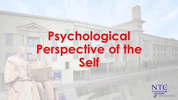 Understanding the Self / The Psychological Perspective of the Self