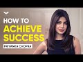 Priyanka Chopra On Success, Achievement, Perserverance And Kindness Part 1/2