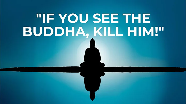 "If you see the Buddha, kill him!" - Buddhist Scho...