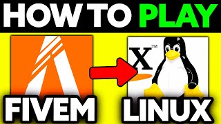 How To Play FiveM on Linux? (2025)
