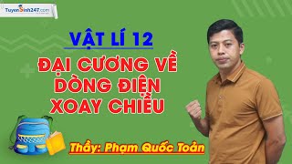 Overview of Alternating Current – ​​Physics 12 – Teacher Pham Quoc Toan