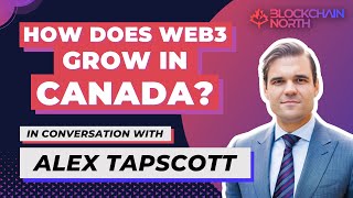 Web3: Charting the CANADA's Next Economic and Cultural Frontier | In Conversation with Alex Tapscott