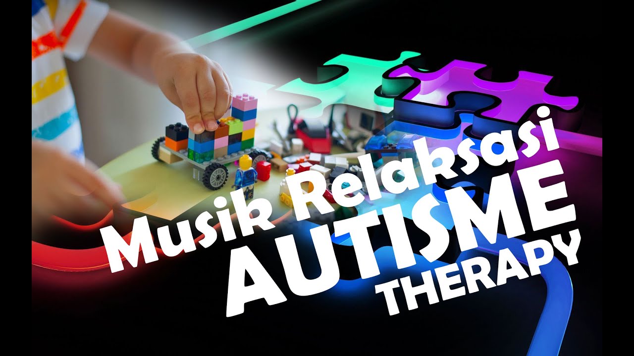 Musik Therapy Untuk Penyandang Autisme - Terapi Autis Musik Gelombang Otak Musik Therapy Untuk Penyandang Autisme - Terapi Autis Musik Gelombang Otak