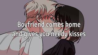 Boyfriend comes home and gives you needy kisses [ASMR Boyfriend]