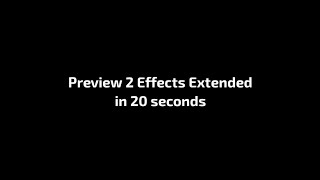 Preview 2 Effects Extended in 20 seconds