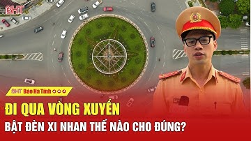 Có cần bật đèn xi nhan khi đi qua vòng xuyến?