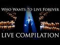 Who Wants To Live Forever - LIVE COMPILATION - Queen