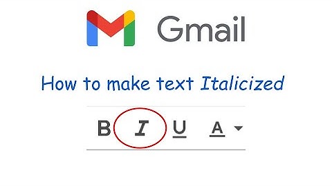 How to Italicize Text in Gmail