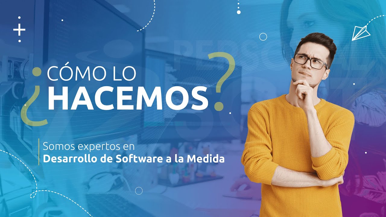 ¿Cómo lo Hacemos? Desarrollo de Software a la Medida