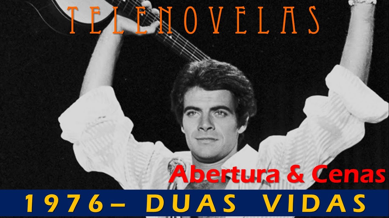 ABERTURA E CENAS DA NOVELA DUAS VIDAS DE 1976