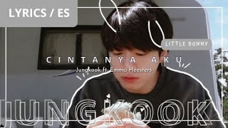 CINTANYA AKU - Jungkook ft Emma Heesters • Lyrics / Traducida al Español | Little Bunny
