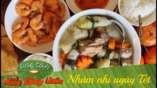 NHÂM NHI NGÀY TẾT - Những món ăn đặc biệt trong ngày Tết miền Tây | Đặc sản miền sông nước