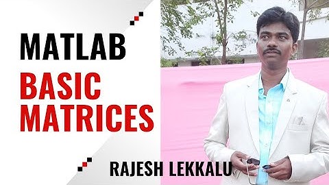 MATLAB BASIC MATRICES| RAJESHLEKKALU