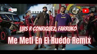 Luis R Conriquez, Farruko - Me Metí En El Ruedo Remix [Video Oficial]