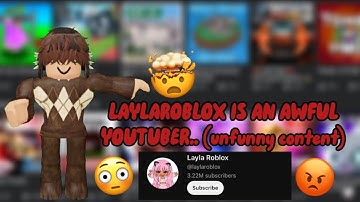 LAYLA ROBLOX IS AN AWFUL YOUTUBER..(EXTREMELY UNFUNNY CONTENT)