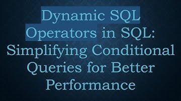 Dynamic SQL Operators in SQL: Simplifying Conditional Queries for Better Performance