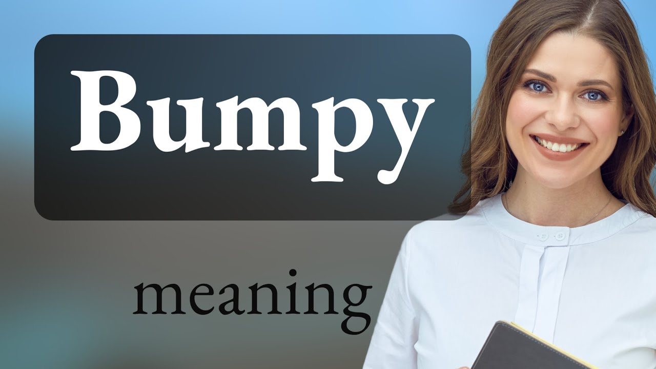 Bumpy BUMPY Meaning YouTube Bumpy BUMPY Meaning YouTube