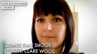 Crimes That Shook Britain: Clare Wood