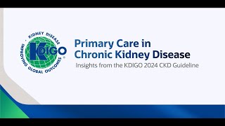 Part 4 - Primary Care Insights from the KDIGO 2024 CKD Guideline: Risk Assessment