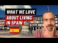 8 Things We Love About Living in Spain 🇪🇸