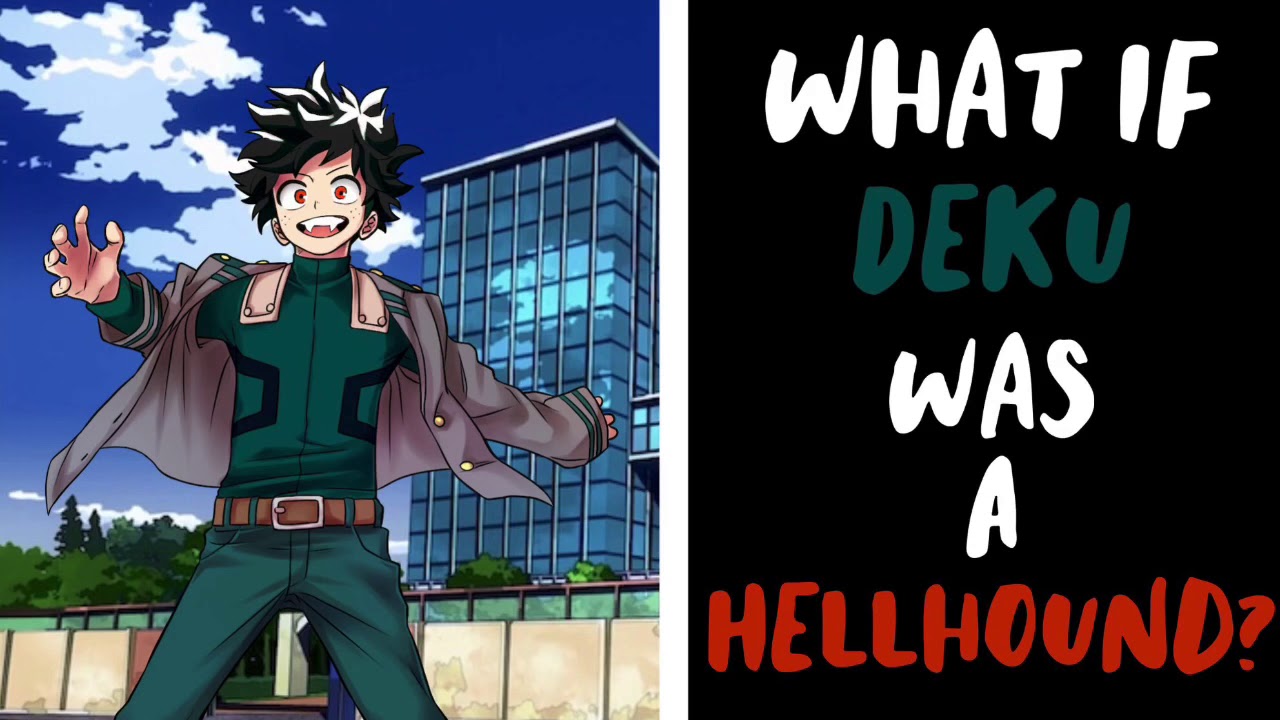 What if Deku was a Hellhound?