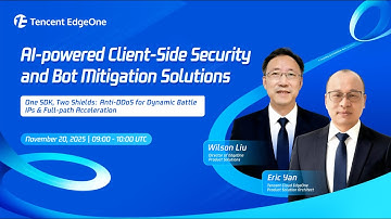 AI-Powered Client-Side Security & Bot Mitigation | Tencent EdgeOne Webinar Replay
