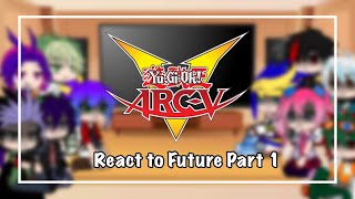 Past Yu-Gi-Oh! Arc-V React to Future | Part 1 | Gacha Club | My Au