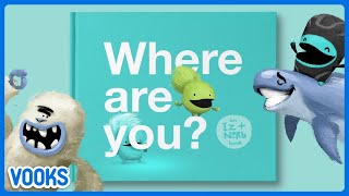 Where Are You? | Animated Read Aloud Kids Book | Vooks Narrated Storybooks