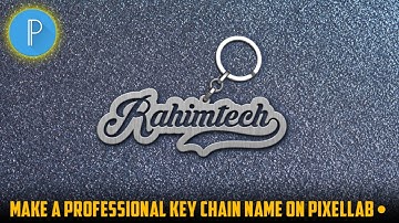 How To Make A Professional Key Chain Name Design On Pixellab 2024 | Tutorial By RAHIM TECH 2024.