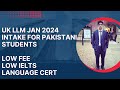UK LLM Jan 2024 Intake for Pakistani Students/ Low Fee/Low IELTS/ LanguageCert