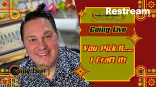 Going LIVE | YOU Pick It...I Craft It!!