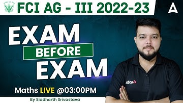 FCI AG 3 2022-23 | EXAM BEFORE EXAM  by Siddharth Srivastava