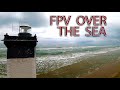 Fpv over the sea