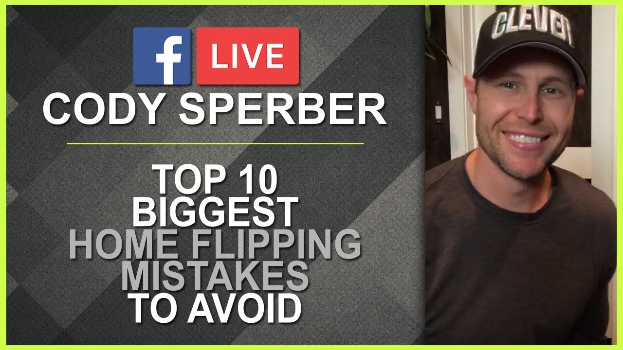 Top 10 Biggest House Flipping Mistakes To Avoid - Cody Sperber Mentoring