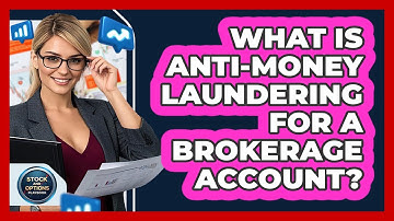 What Is Anti-Money Laundering For A Brokerage Account? - Stock and Options Playbook