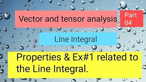 Line integral Part 4,,Vector and tensor analysis
