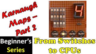Switches to CPUs: Karnaugh Maps Part 2