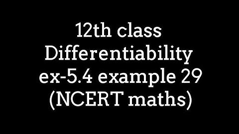12th class Differentiability ex-5.4 example 29 (NCERT maths)
