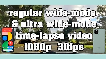 Google Pixel 5 Timelapse Video, Regular Wide and Ultrawide  1080p/30fps #teampixel